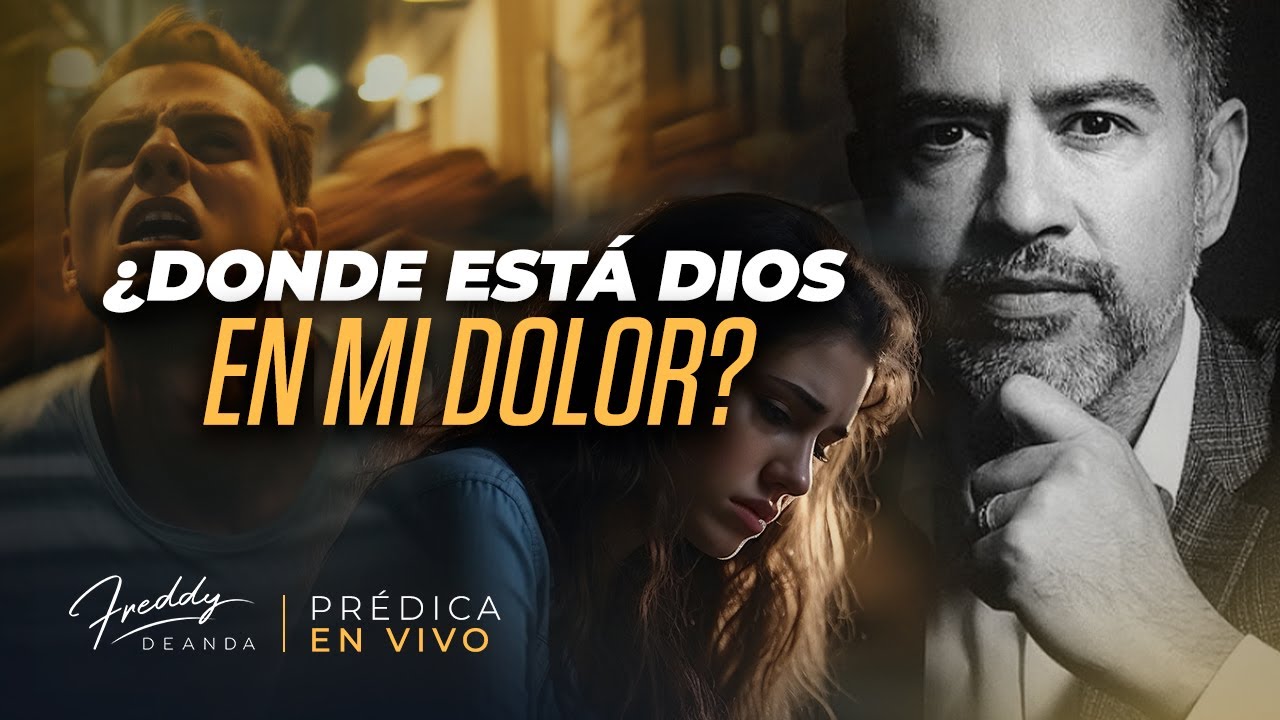 ¿Donde está Dios en medio de mi dolor? Freddy DeAnda