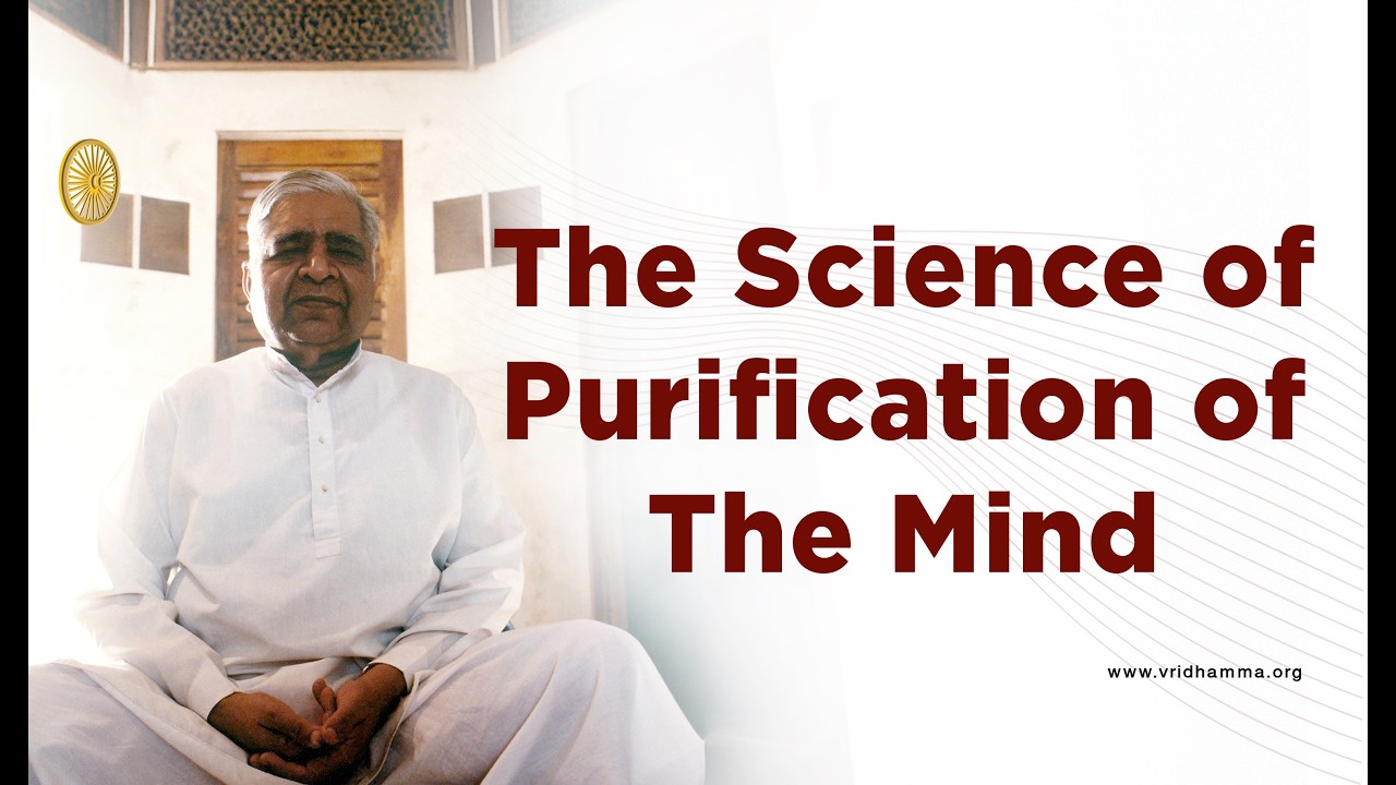 The Science of Purification of the  Mind - S. N. Goenka