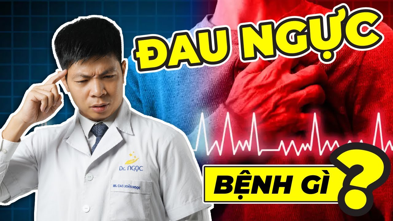Các Vị Trí Đau Ngực Cảnh Báo Các Bệnh Lý Bạn Đang Mắc Phải | Dr Ngọc