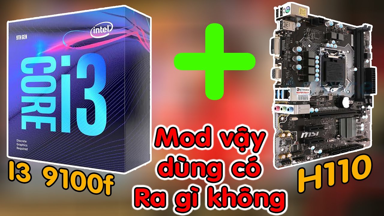 Cách mod bios Main h110 chạy i3 9100f siêu dễ và test hiệu năng