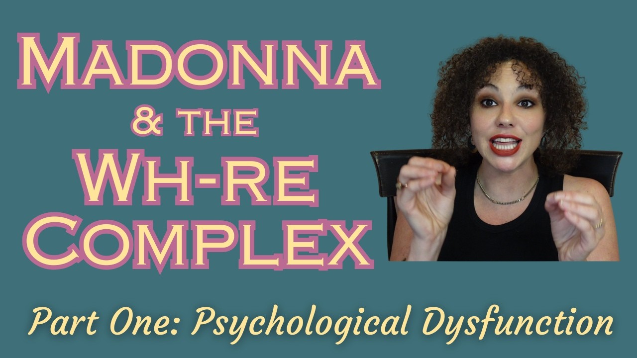 Psychological Dysfunction of the Madonna and the Wh-re Complex (Part One)