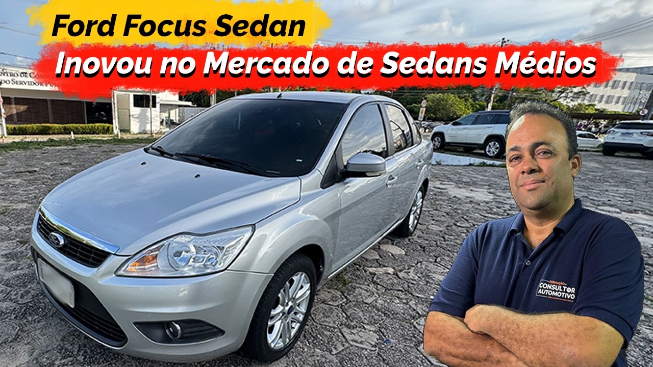 Ford focus sedan mudou o mercado dos Sedans 