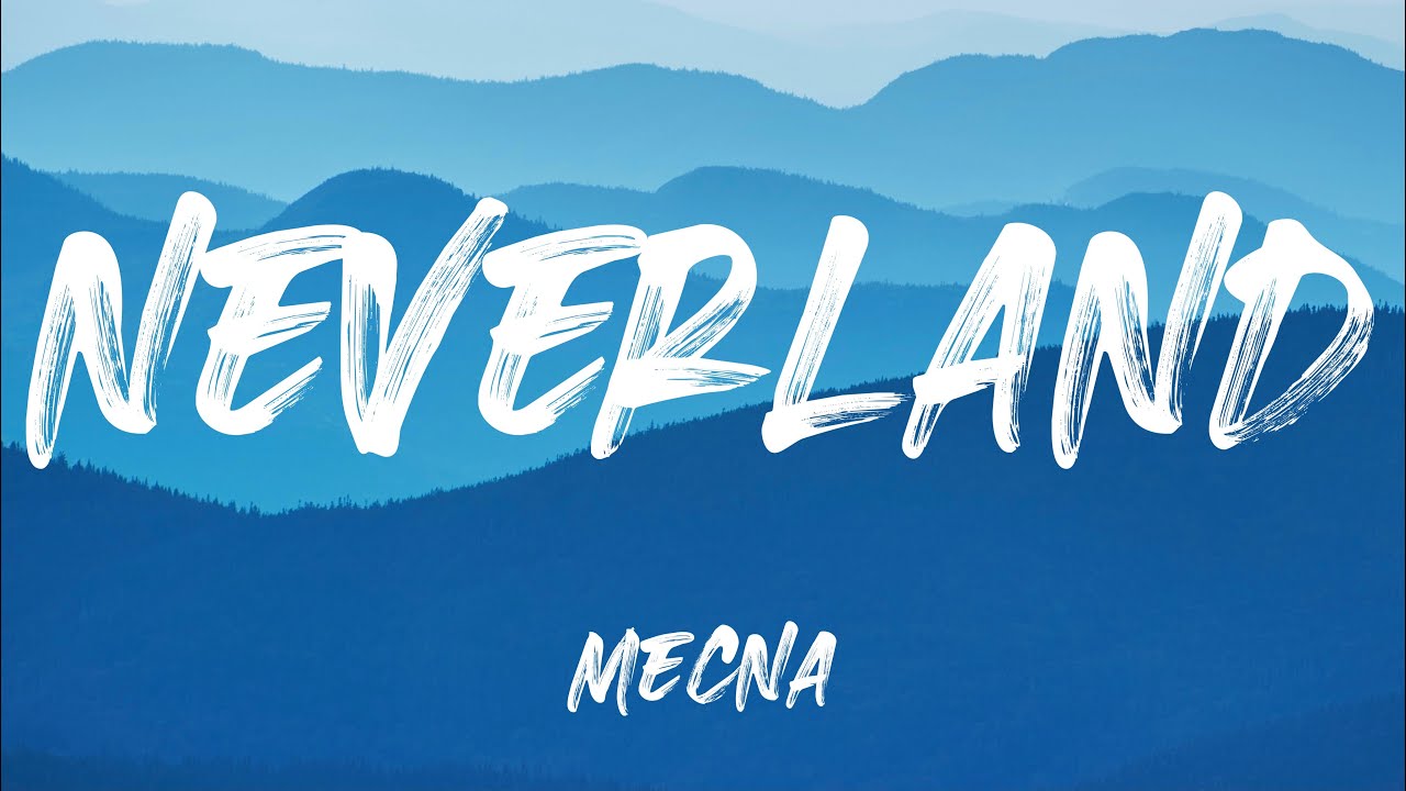 Mecna feat Mar&iuml;na, PSICOLOGI, Voodoo Kid & AIN&Eacute; - Neverland (Testo)