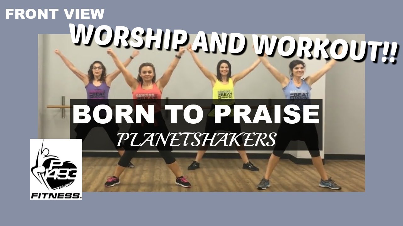 BORN TO PRAISE || PLANETSHAKERS || P1493 FITNESS® ||  CHRISTIAN FITNESS
