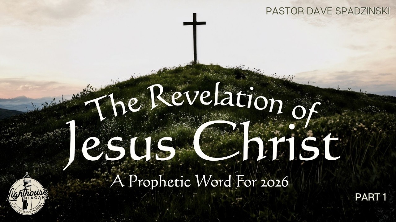 The Revelation Of Jesus Christ: A Prophetic Word For 2026 - Pastor Dave Spadzinski