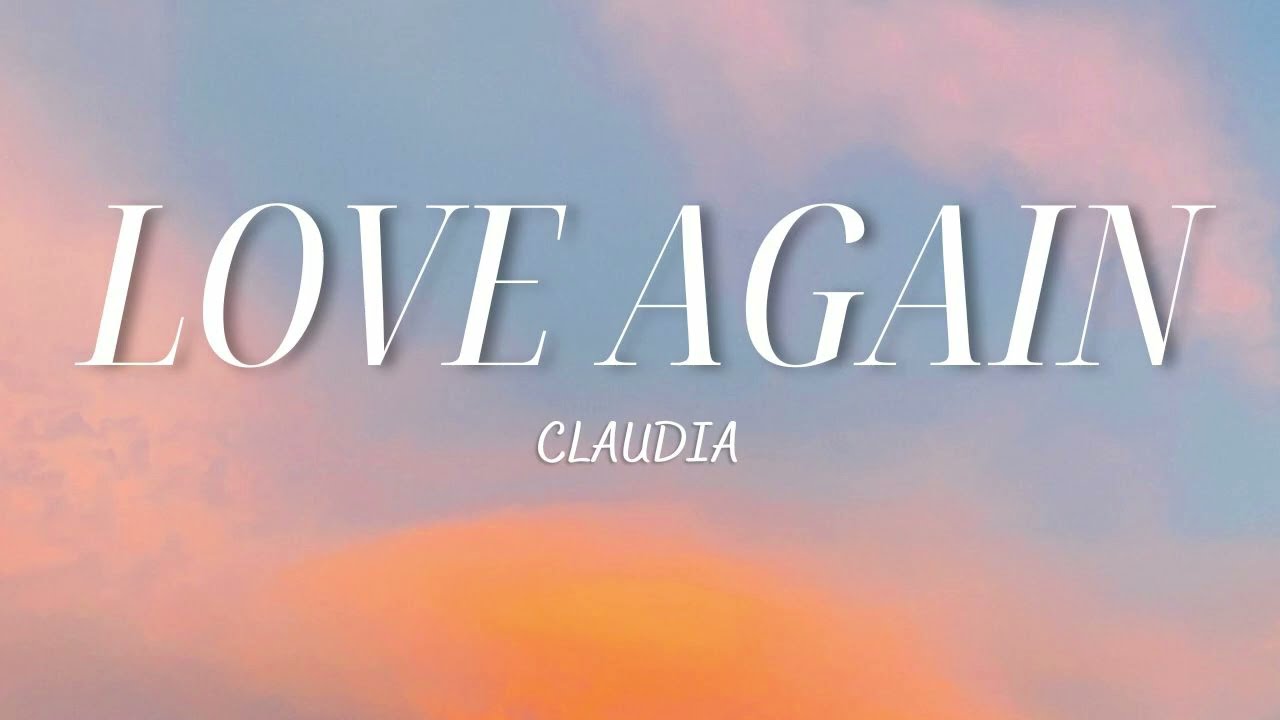 Claudia - Love Again | Lyrics