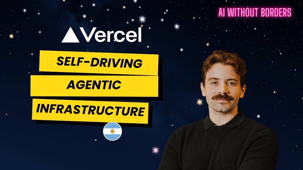 AI Without Borders Ep. 18 | The Self-Driving Agentic Infrastructure with Vercel CEO Guillermo Rauch