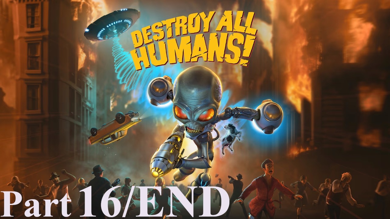 Destroy All Humans! (Part 16/END) Destroy All Furons!