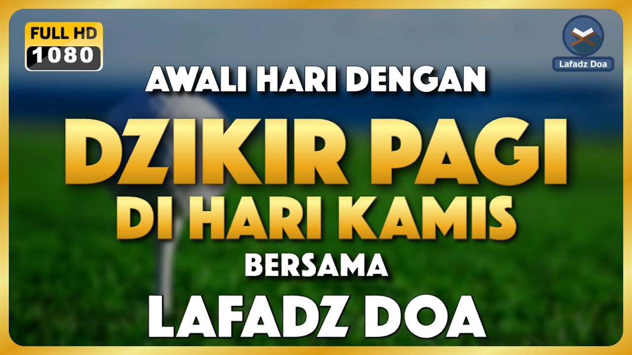 DENGARKAN DZIKIR PAGI INI !! Dzikir Pagi Pembuka Rezeki dari Segala Penjuru - Lafadz Doa