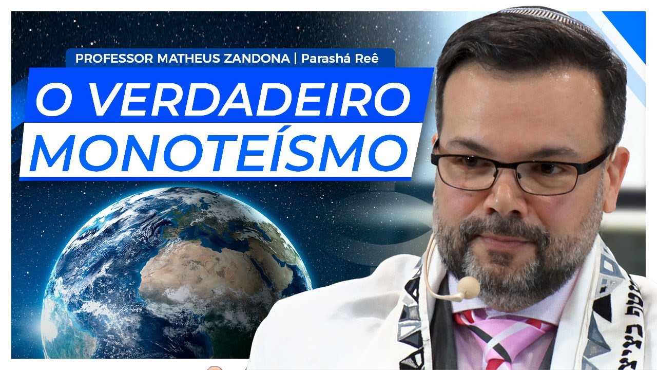 O Verdadeiro Monoteísmo - Parashá Reê 2021/5781 - Matheus Zandona