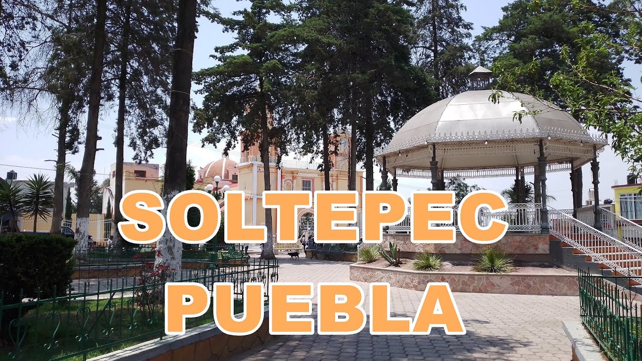 SOLTEPEC PUEBLA 2022