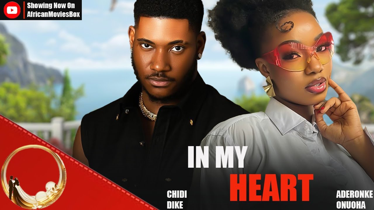 IN MY HEART - CHIDI DIKE, ADERONKE ONUOHA- Nigerian Movies 2025 Latest Full Movies