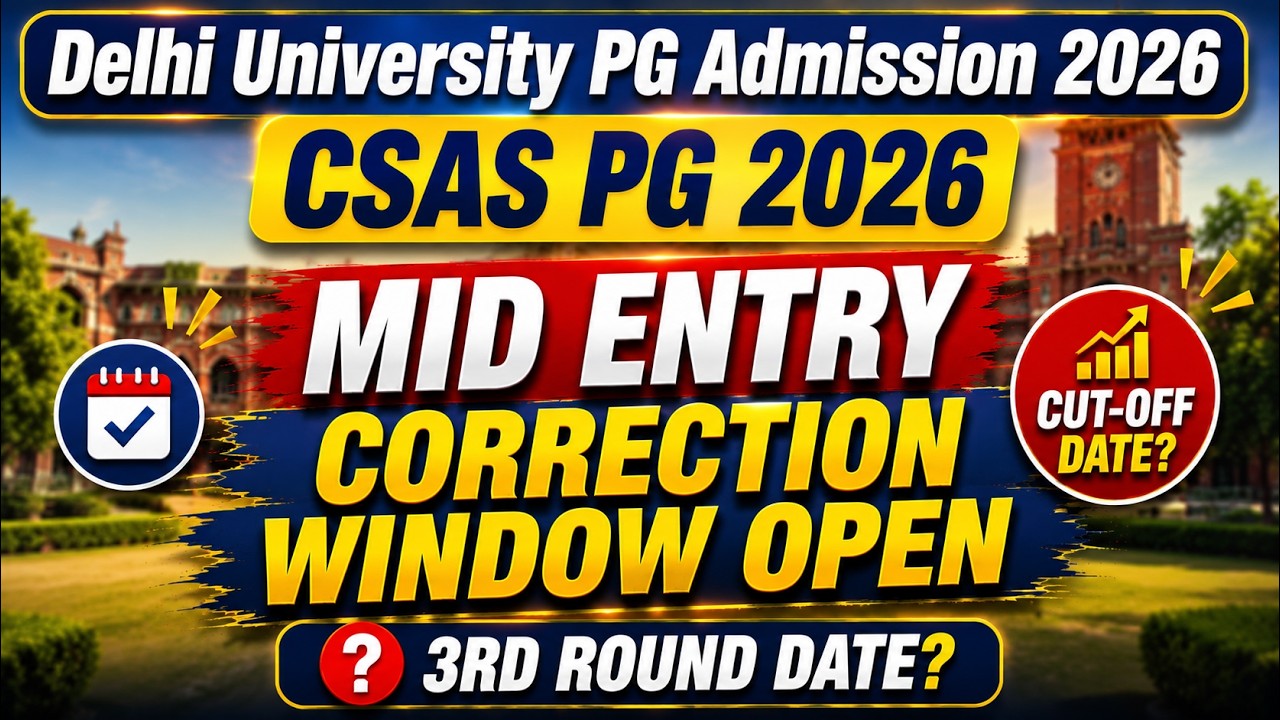 CSAS PG 2026 Mid Entry Started 🚨 Correction Window Open | DU PG Admission Update