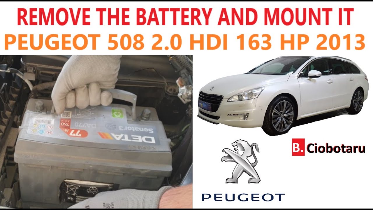 How to remove the battery and mount it on a Peugeot 508Sw (2013) 2.0 HDI 163Hp