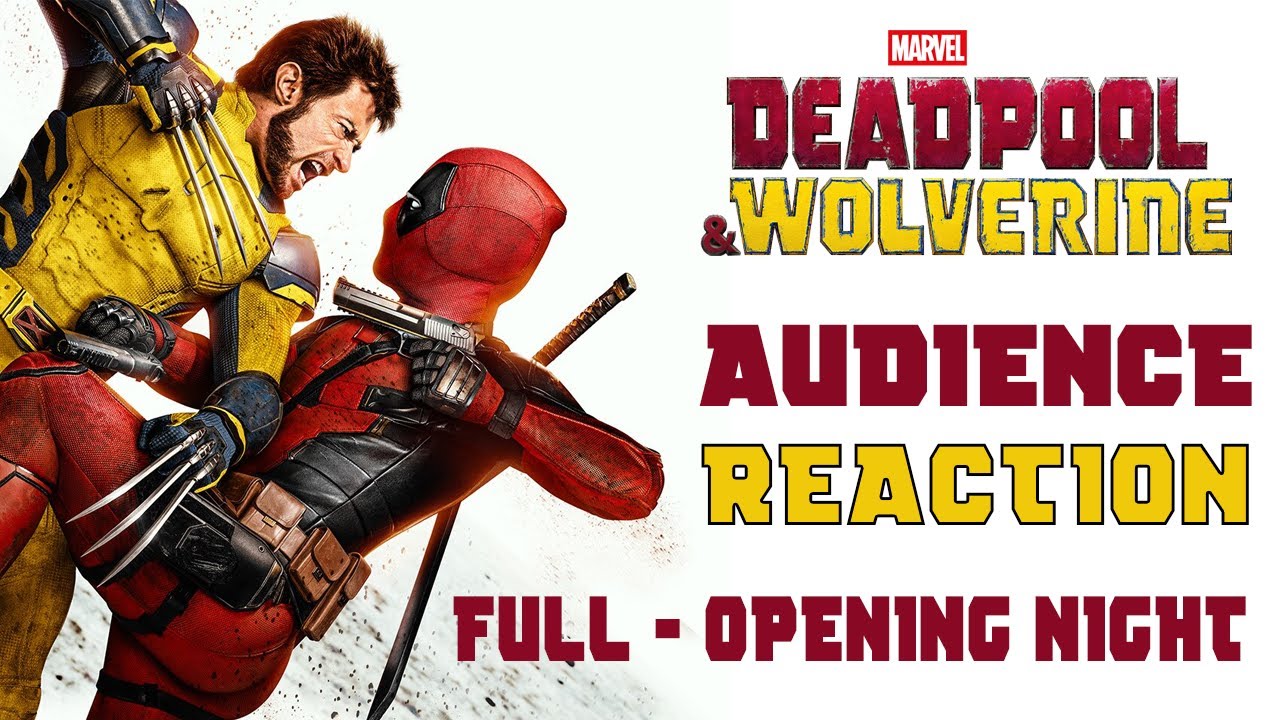 DEADPOOL AND WOLVERINE AUDIENCE REACTION - FULL OPENING NIGHT