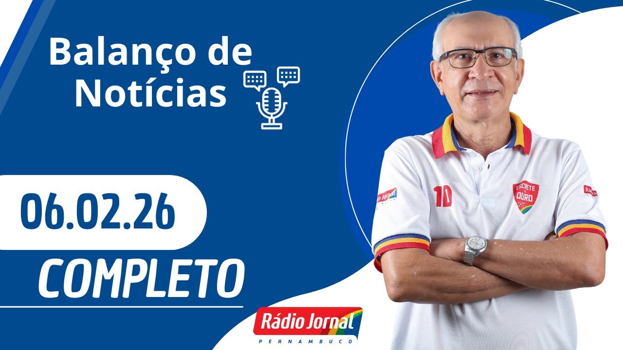 BALANÇO DE NOTÍCIAS | RÁDIO JORNAL (06/02/26)