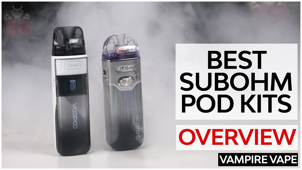 The Best SubOhm Pod Kits