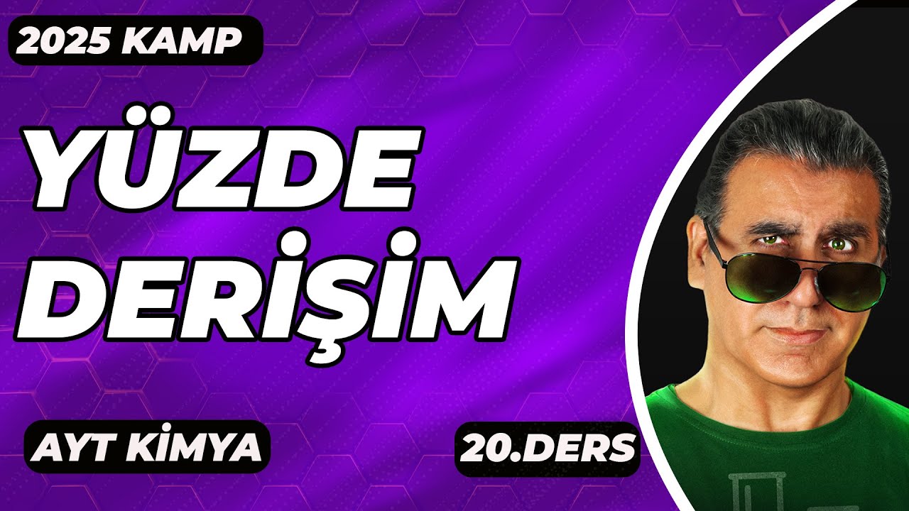 AYT KİMYA | YÜZDE DERİŞİM   | 2025 I 20. DERS