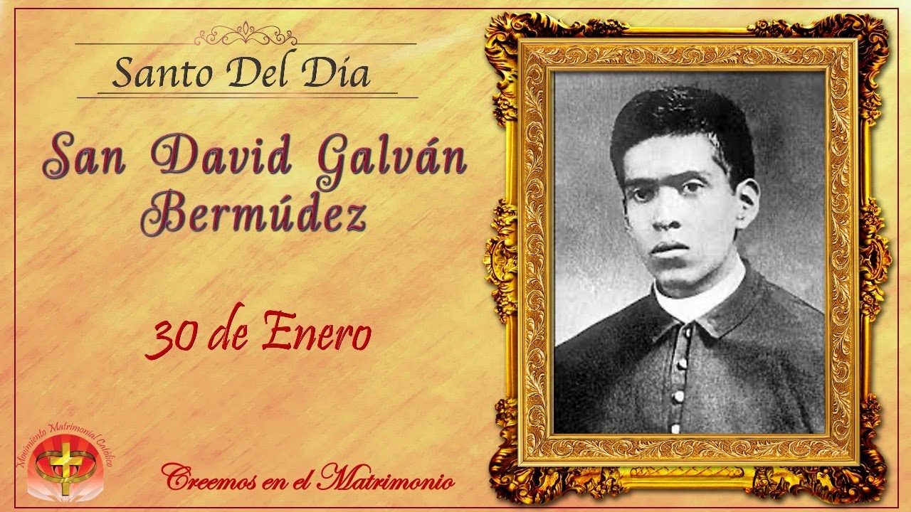 SANTO DEL DIA 30 DE ENERO - SAN DAVID GALVÁN BERMÚDEZ