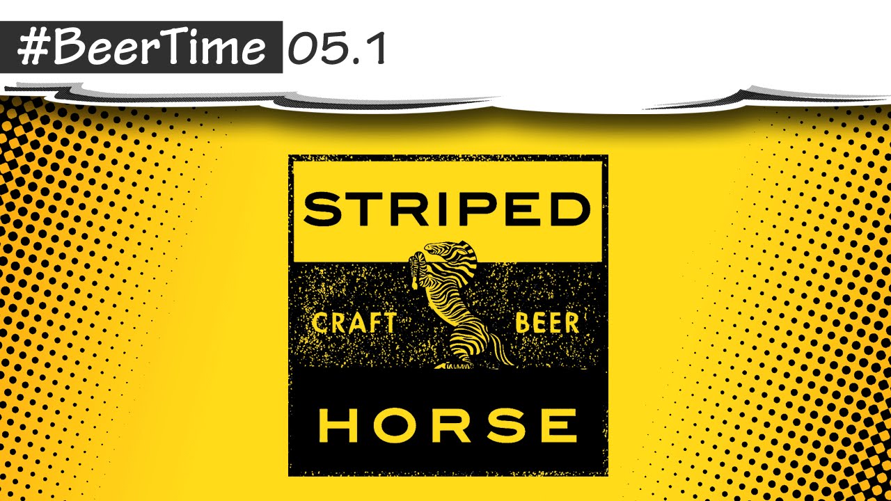 STRIPED HORSE PILSNER #BeerTime Episode 05.1