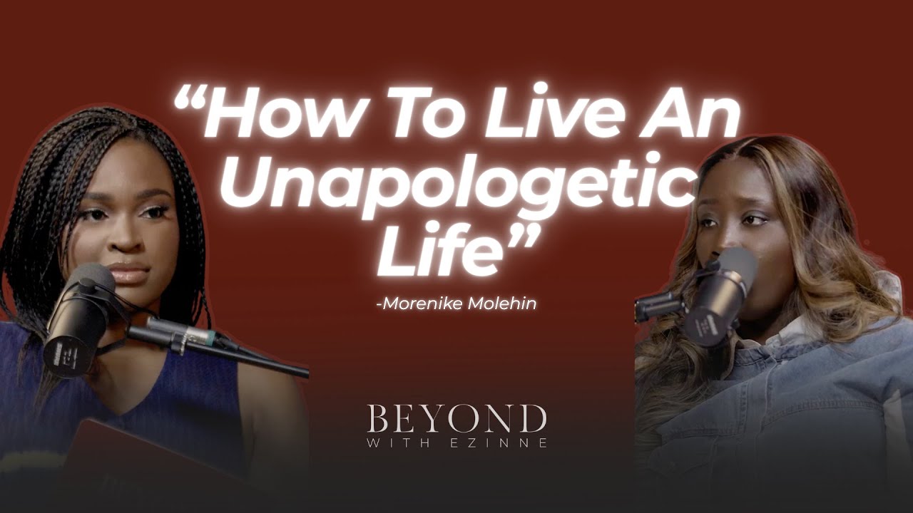 How To Live An Unapologetic Life w/ Morenike Molehin