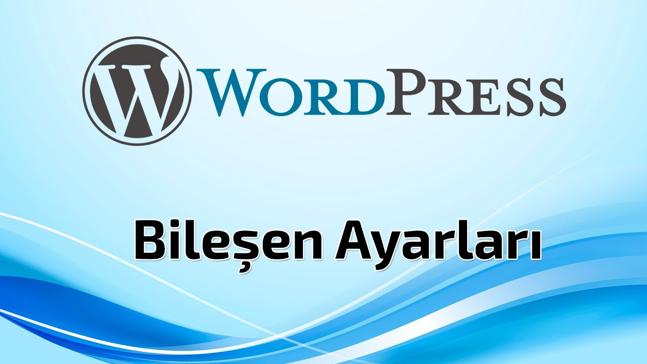 Wordpress Bileşen Ayarları