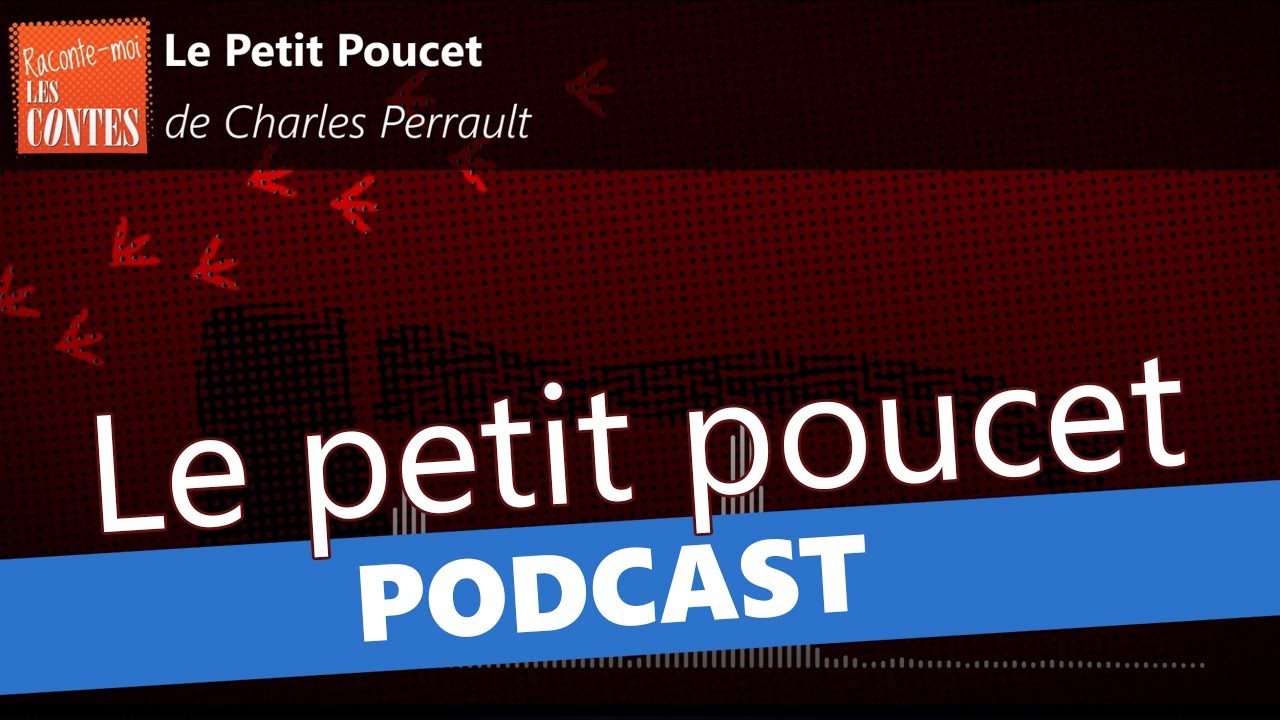 Le Petit Poucet - Raconte-moi les contes