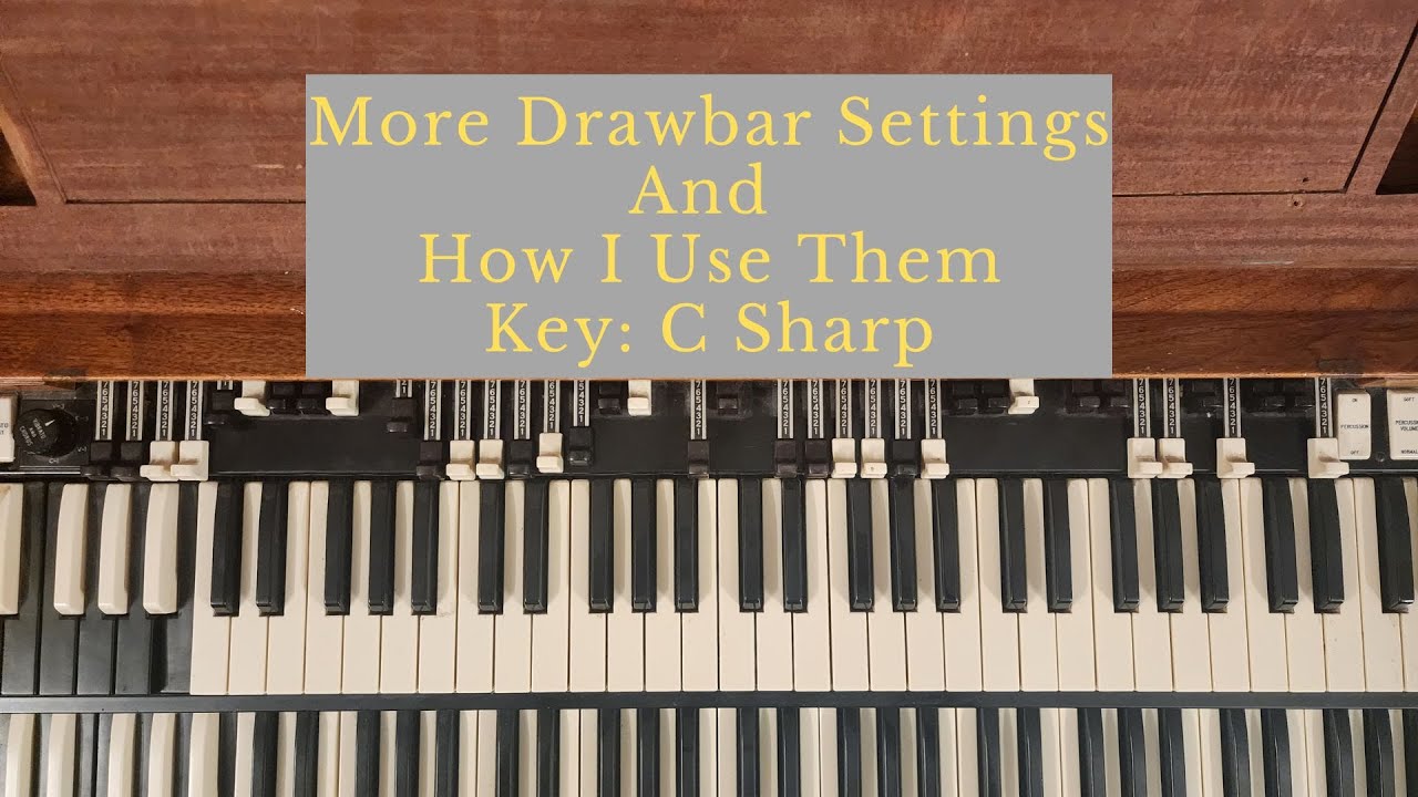 Some More Drawbar Settings I use And How I Use Them. A100 Hammond Organ in the Key of C Sharp
