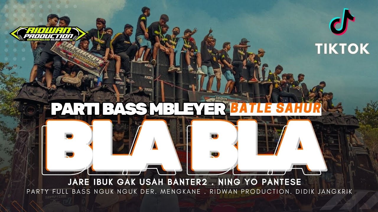DJ BLA BLA PARTY BATTLE  SAHUR BASS MBLEYER - RIDWAN PRODUCTION VIRAL TIKTOK