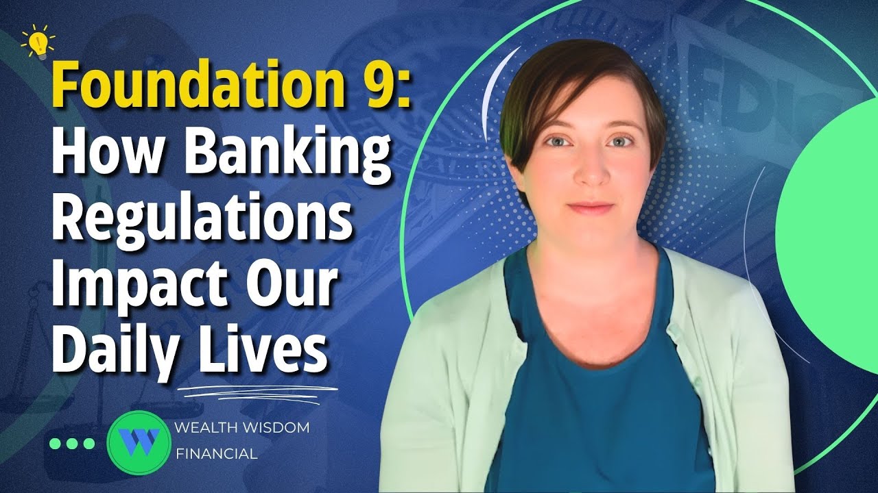 How Banking Regulations Impact Our Daily Lives (Foundation 9)