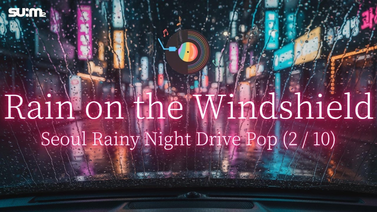 Rain on the Windshield 🌧️ | Seoul Rainy Night Drive Pop