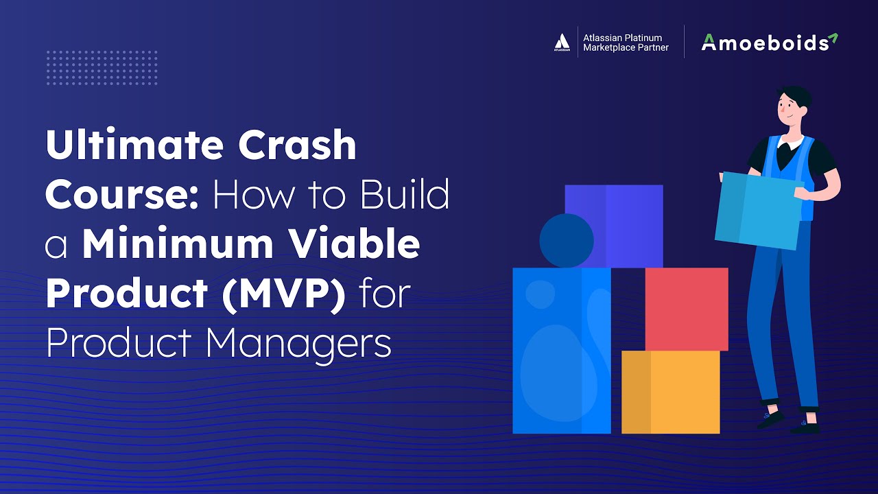 Ultimate Crash Course: How to Build a Minimum Viable Product (MVP) for Product Managers