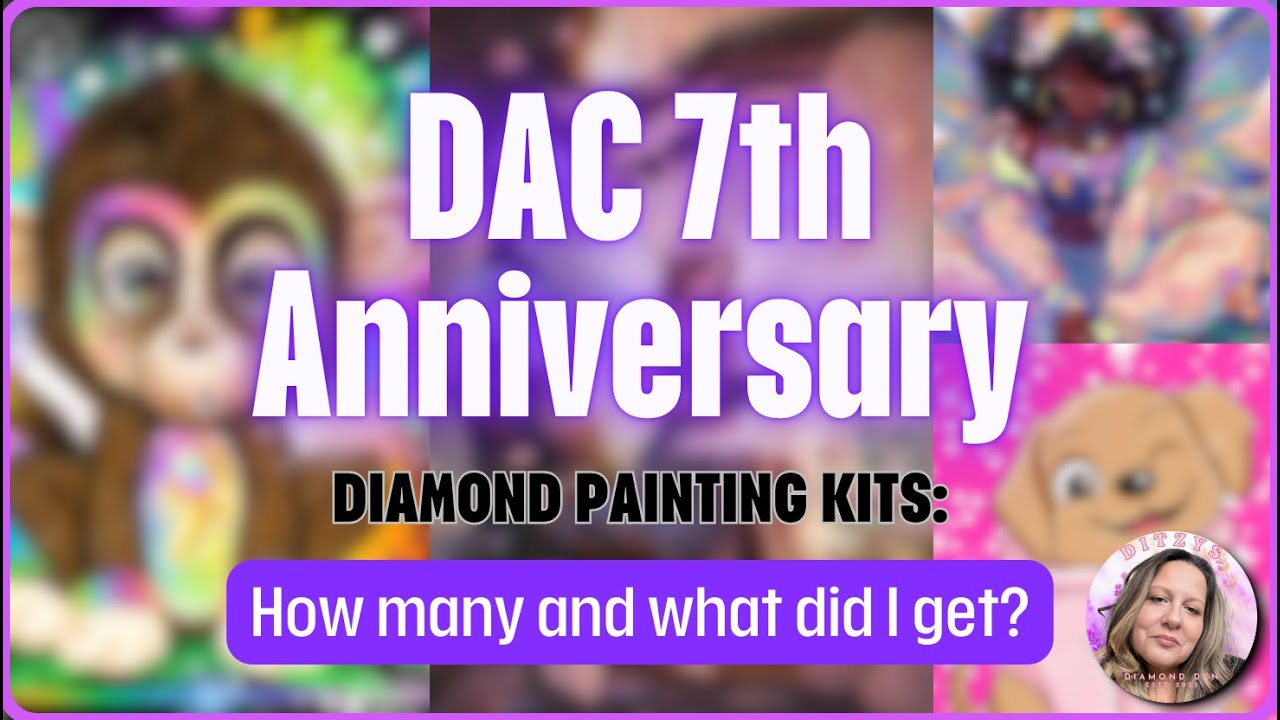 DAC 7th Anniversary Diamond Painting Kits: How many and what did I get?