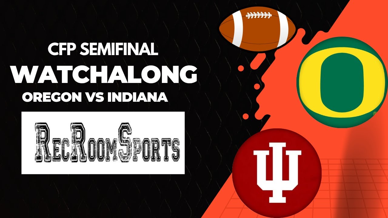 CFP Semifinal Watch Along: Oregon vs Indiana