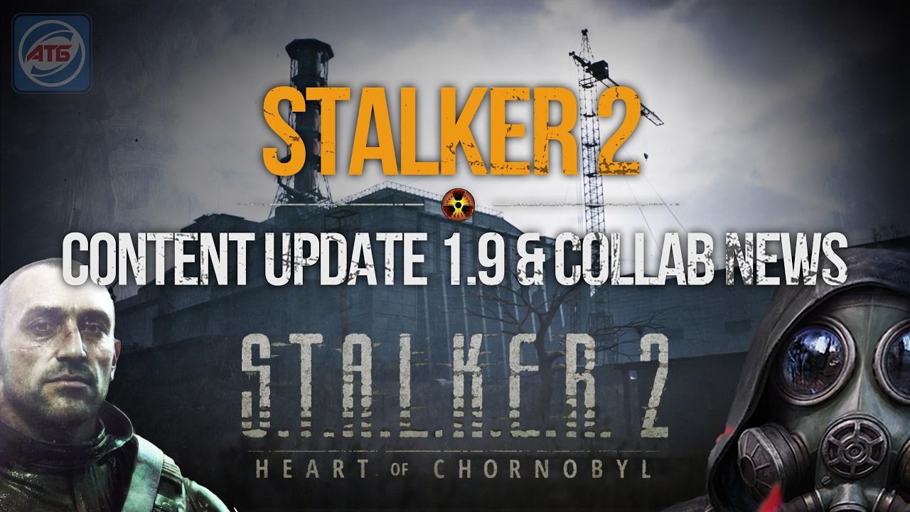 S.T.A.L.K.E.R. 2 - Content Update 1.9 News & GSC Collab Details