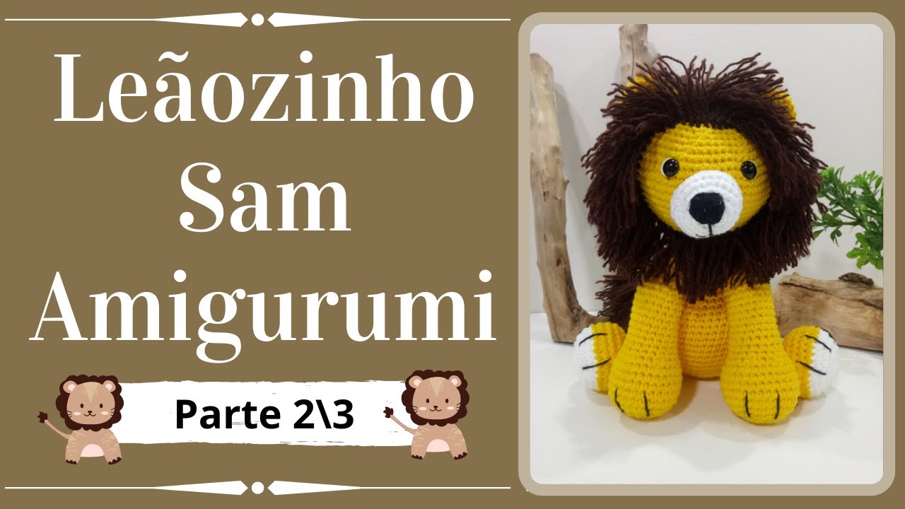 LEÃOZINHO SAM AMIGURUMI PARTE 2\3 | Passo a Passo | Por Mimos da Jô Ateliê