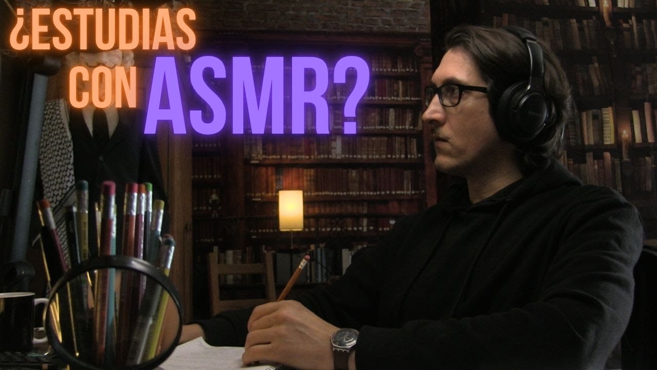 ¿ESTUDIAS con ASMR?