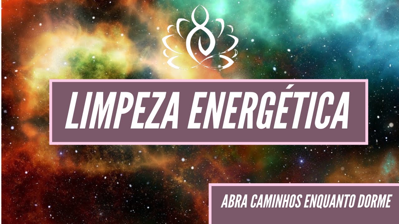 LIMPAR E PURIFICAR ENERGIA NEGATIVA, ABRIR CAMINHOS E REMOVER BLOQUEIOS (PARA OUVIR ENQUANTO DORME)