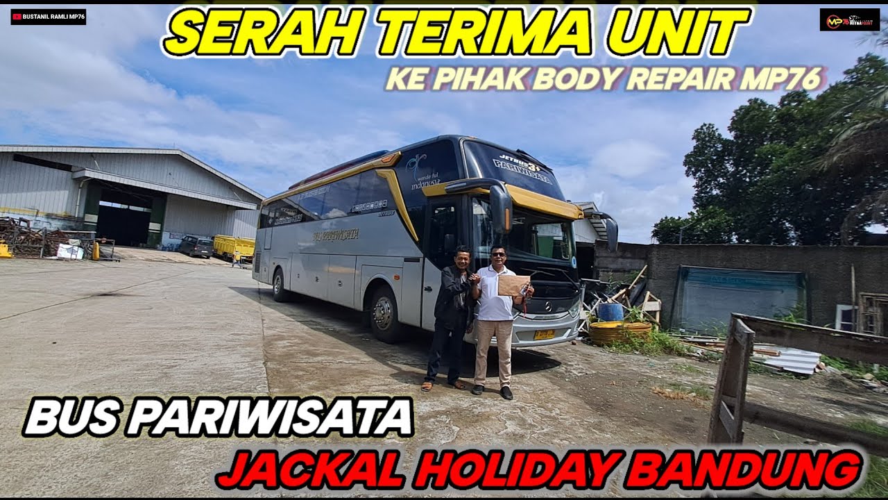 SERAH TERIMA UNIT BUS PARIWISATA JACKAL HOLIDAY KE PIHAK BODY REPAIR MP76 BOGOR..!!