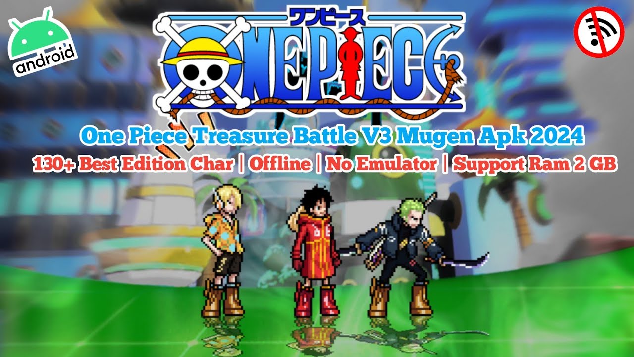 [Terbaik] Game One Piece Treasure Battle V3 (700 MB) Mugen Apk Android 2024 | 130+ Best Edition Char