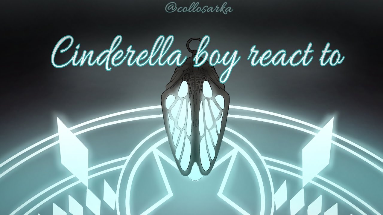 Cinderella boy react to the future// !0.5speed! //BL// part 2/??