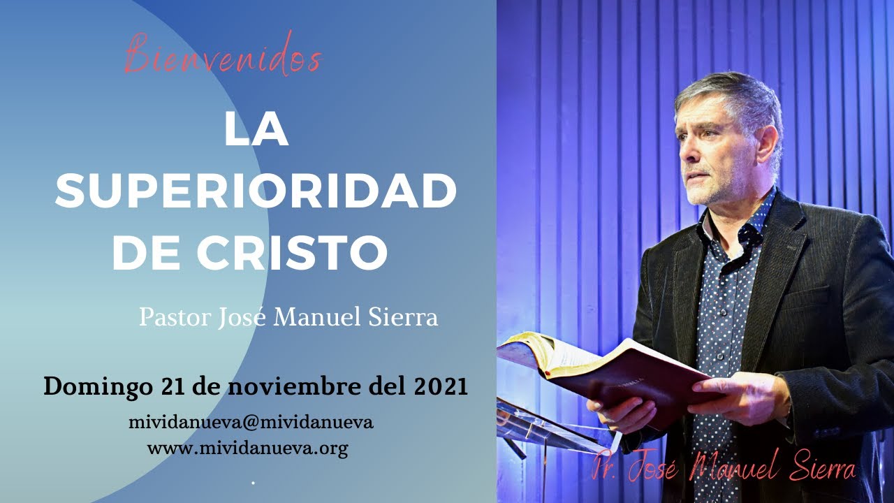 La Superioridad de Cristo - Pastor José Manuel Sierra
