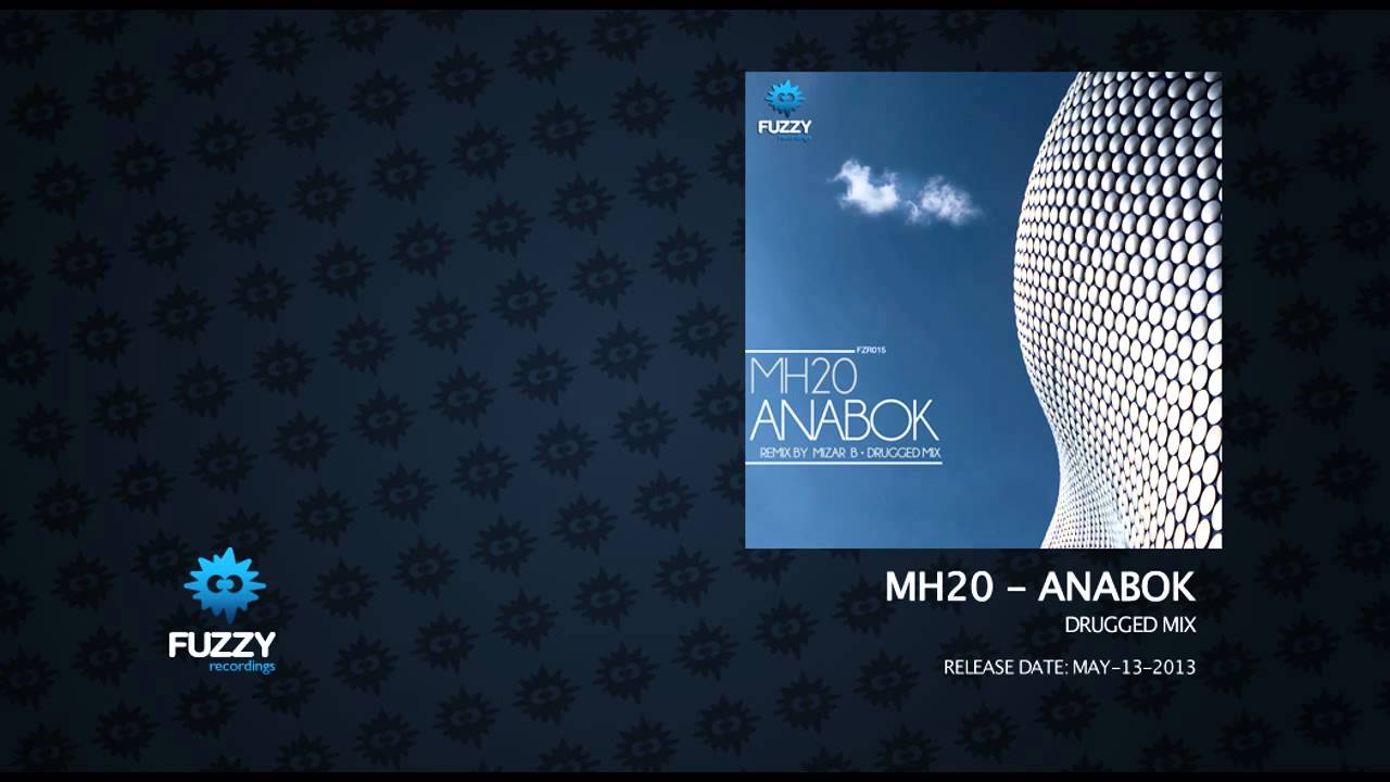 MH20 -  Anabok (Drugged Mix) [Fuzzy Recordings]