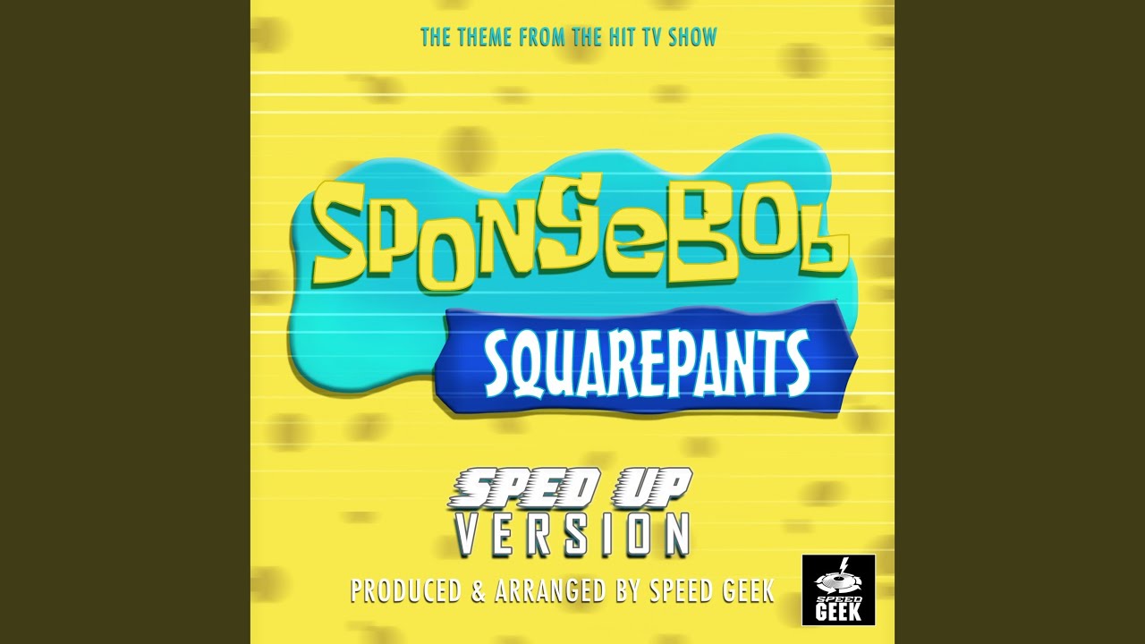 Spongebob Squarepants Main Theme (From ''Spongebob Squarepants'') (Sped Up)