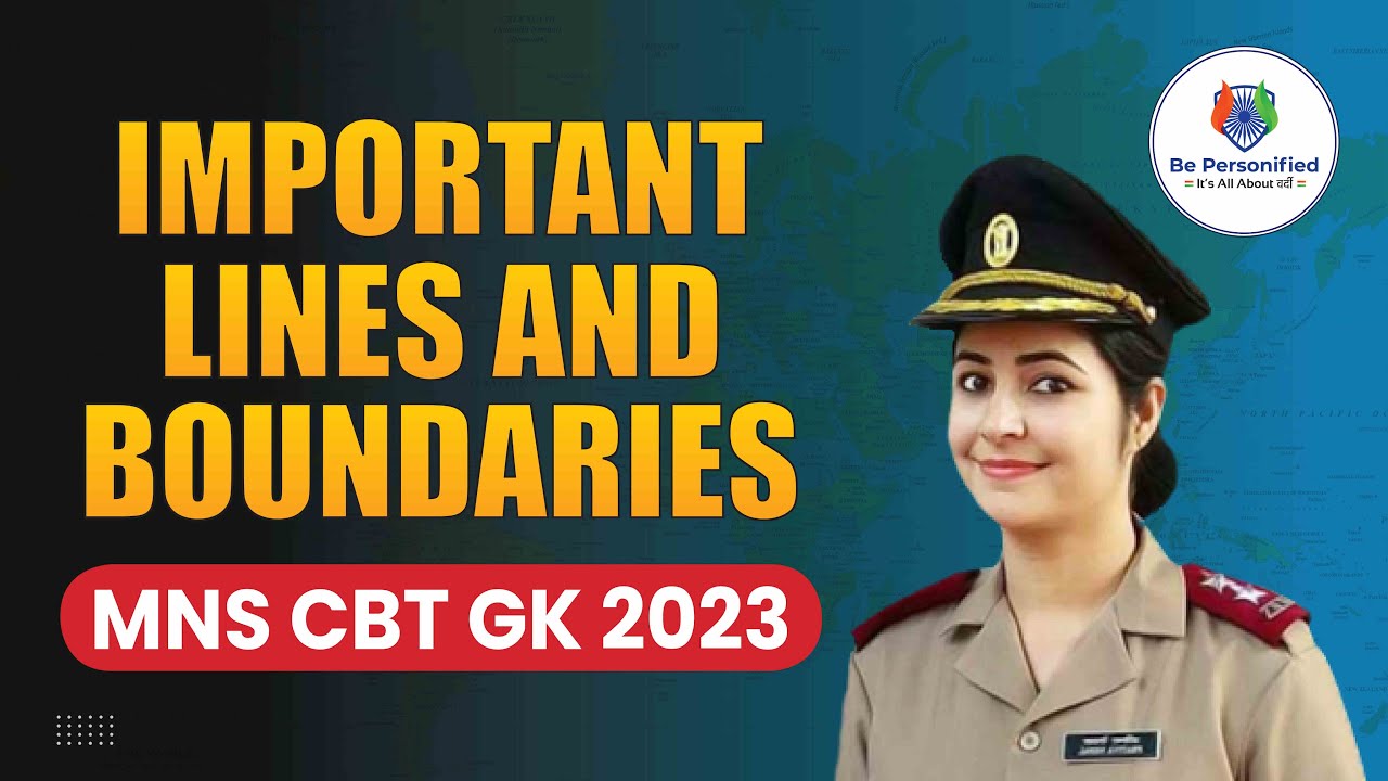 Important Lines and  boundaries | Prepare GK for MNS CBT 2023 | MNS GK 2023| Be Personified