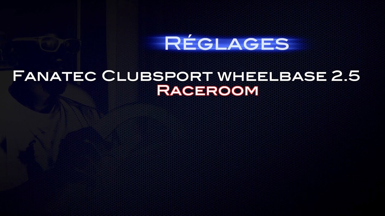 Fanatec Clubsport 2.5: mes réglages sur Raceroom