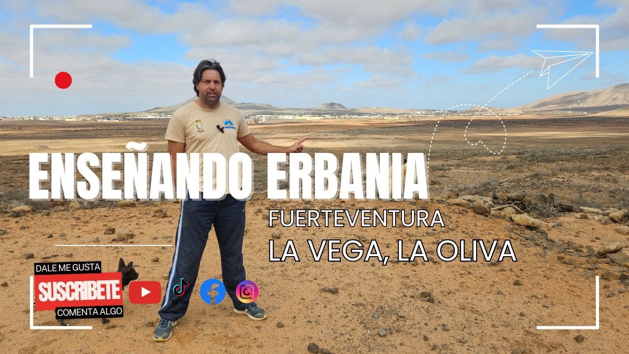 Enseñando Erbania, Fuerteventura. La Vega, La Oliva.