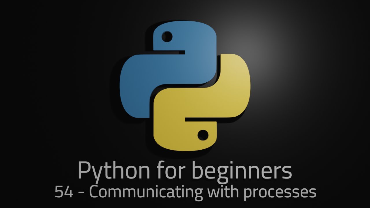 Python 3 - Episode 54 - Communicating with processes