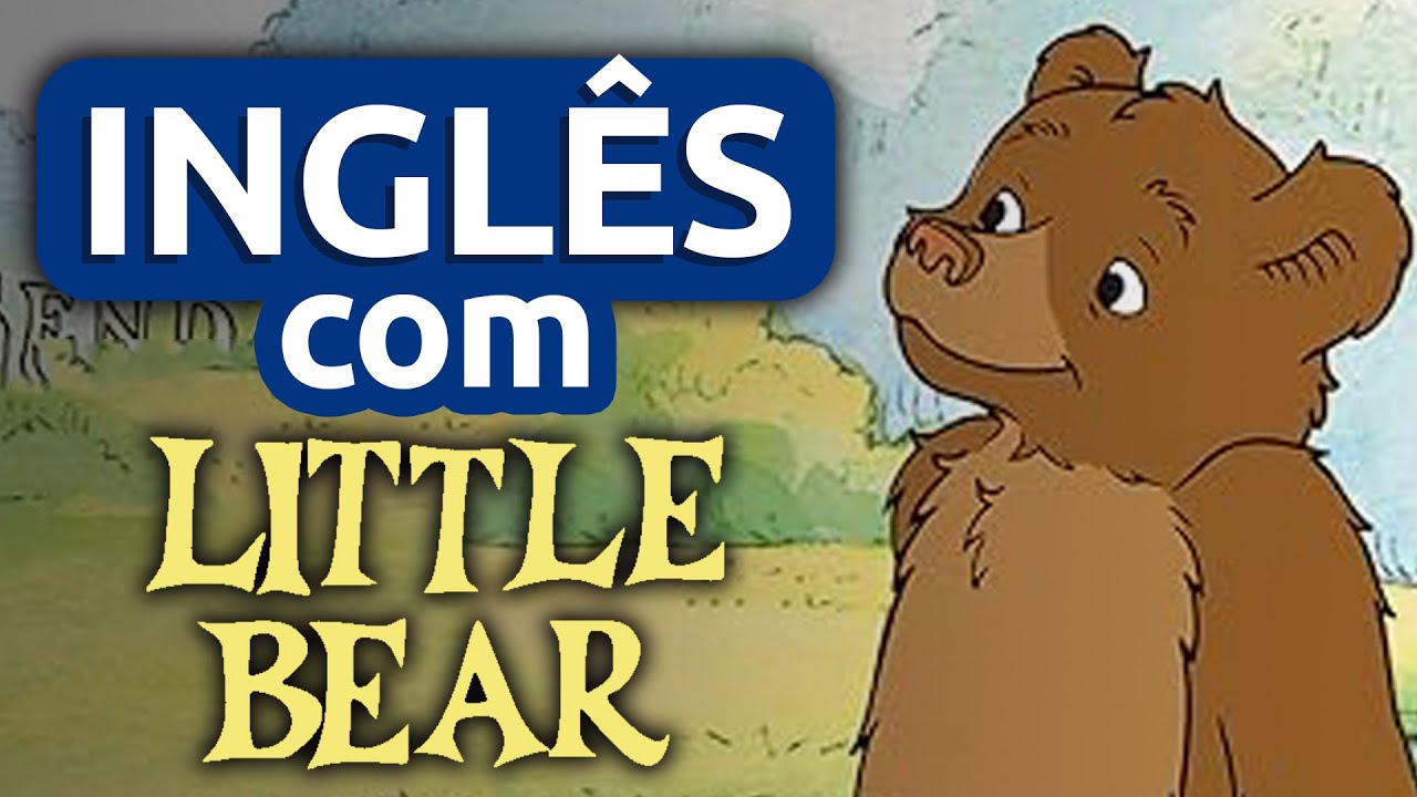 Aprenda Inglês com o Desenho O PEQUENO URSO - Aula 03
