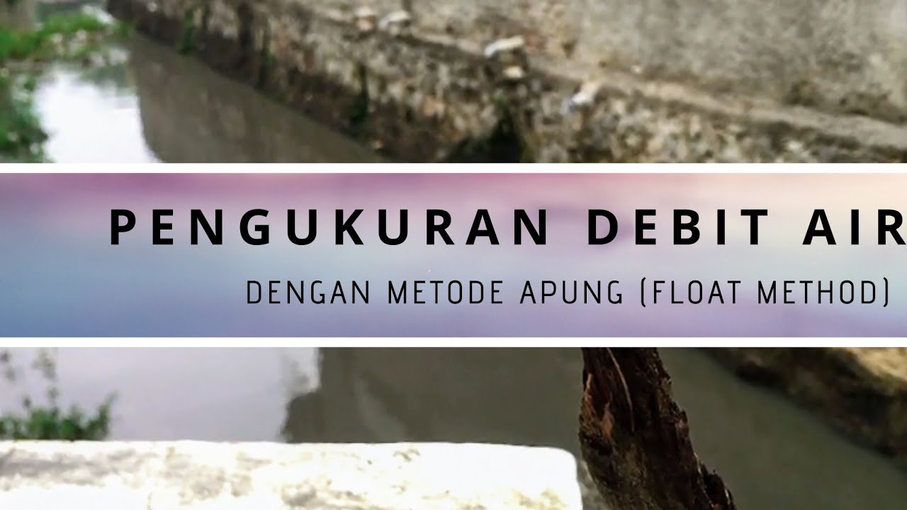Pengukuran Debit Air dengan Metode Apung
